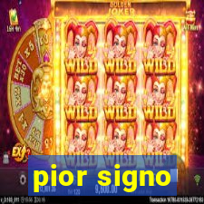 pior signo